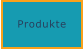 Produkte